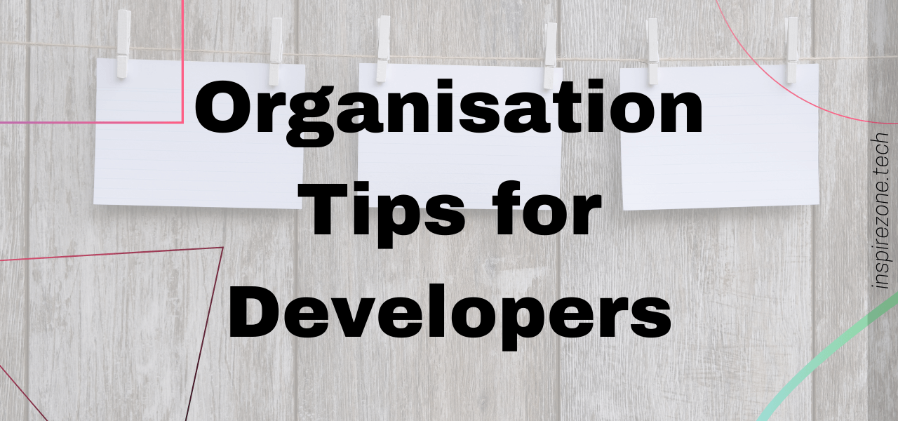 organisation tips for developers