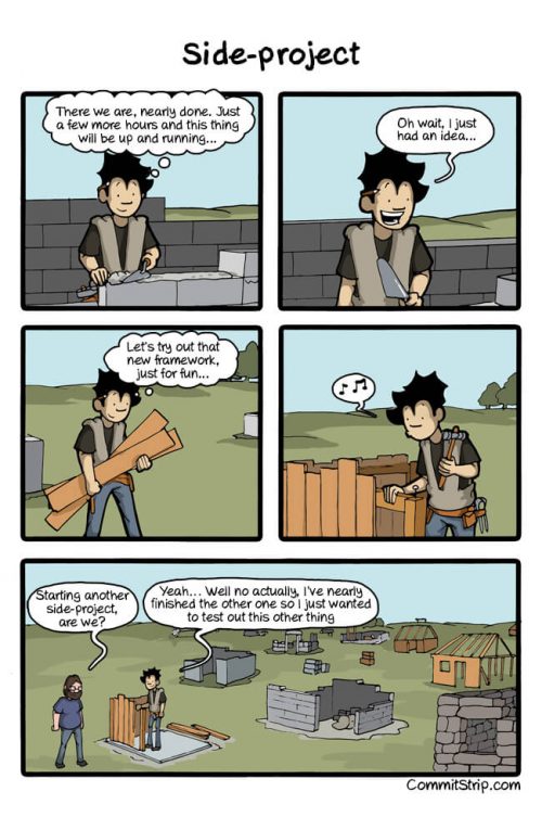 Complete your dev projects and don't be like this guy!
(Comic Source)
